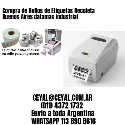 Compra de Rollos de Etiquetas Recoleta  Buenos Aires datamax industrial