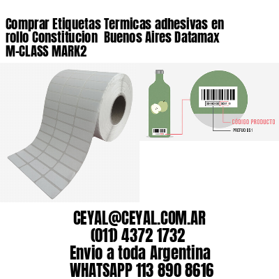 Comprar Etiquetas Termicas adhesivas en rollo Constitucion  Buenos Aires Datamax M-CLASS MARK2