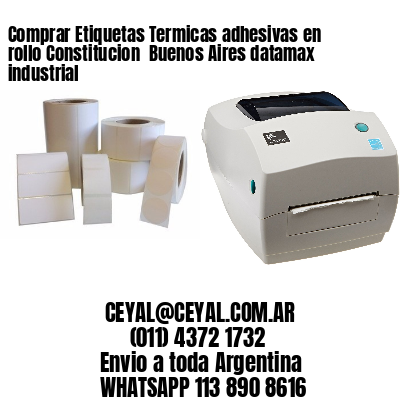 Comprar Etiquetas Termicas adhesivas en rollo Constitucion  Buenos Aires datamax industrial