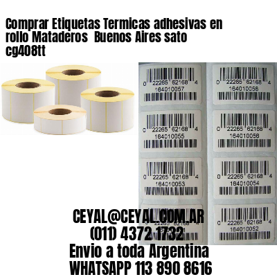 Comprar Etiquetas Termicas adhesivas en rollo Mataderos  Buenos Aires sato cg408tt