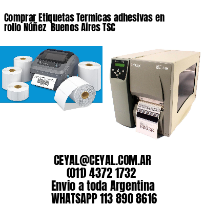 Comprar Etiquetas Termicas adhesivas en rollo Núñez  Buenos Aires TSC