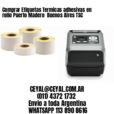 Comprar Etiquetas Termicas adhesivas en rollo Puerto Madero  Buenos Aires TSC