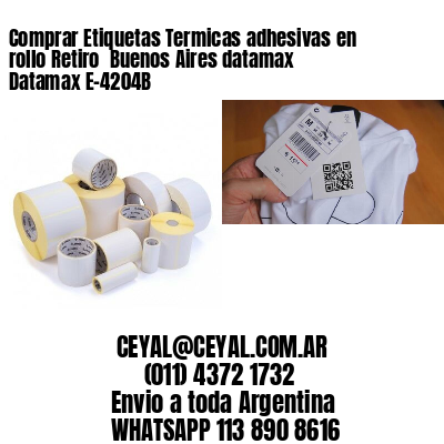 Comprar Etiquetas Termicas adhesivas en rollo Retiro  Buenos Aires datamax Datamax E-4204B
