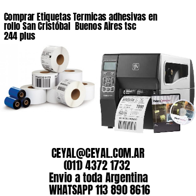Comprar Etiquetas Termicas adhesivas en rollo San Cristóbal  Buenos Aires tsc 244 plus