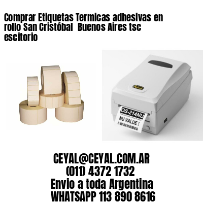 Comprar Etiquetas Termicas adhesivas en rollo San Cristóbal  Buenos Aires tsc escitorio
