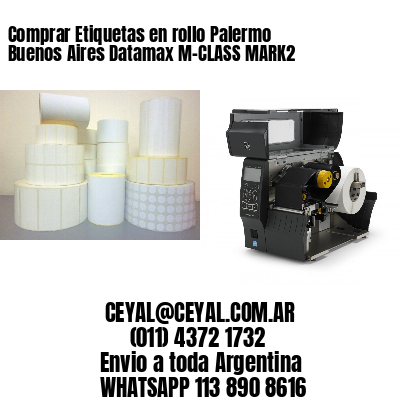 Comprar Etiquetas en rollo Palermo  Buenos Aires Datamax M-CLASS MARK2