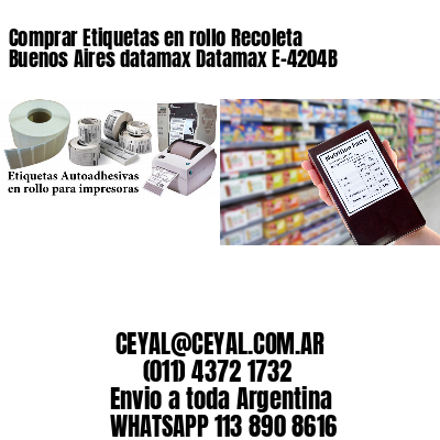 Comprar Etiquetas en rollo Recoleta  Buenos Aires datamax Datamax E-4204B