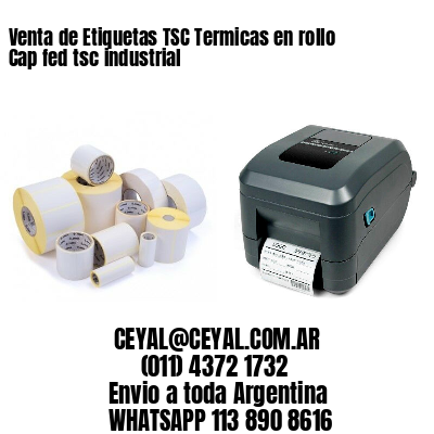 Venta de Etiquetas TSC Termicas en rollo Cap fed tsc industrial