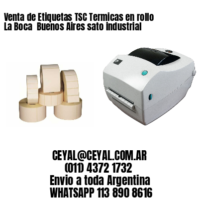 Venta de Etiquetas TSC Termicas en rollo La Boca  Buenos Aires sato industrial