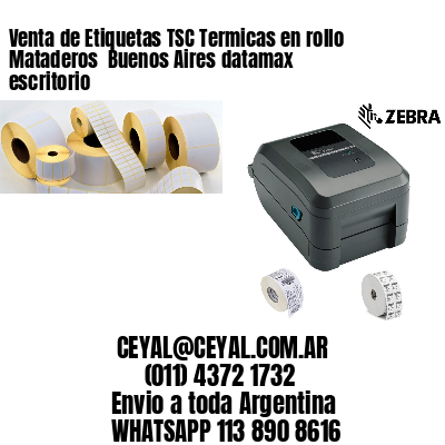 Venta de Etiquetas TSC Termicas en rollo Mataderos  Buenos Aires datamax escritorio