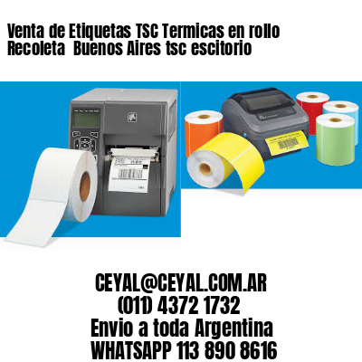 Venta de Etiquetas TSC Termicas en rollo Recoleta  Buenos Aires tsc escitorio