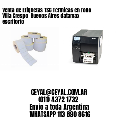 Venta de Etiquetas TSC Termicas en rollo Villa Crespo  Buenos Aires datamax escritorio