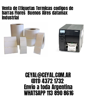 Venta de Etiquetas Termicas codigos de barras Flores  Buenos Aires datamax industrial