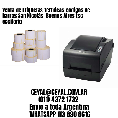 Venta de Etiquetas Termicas codigos de barras San Nicolás  Buenos Aires tsc escitorio