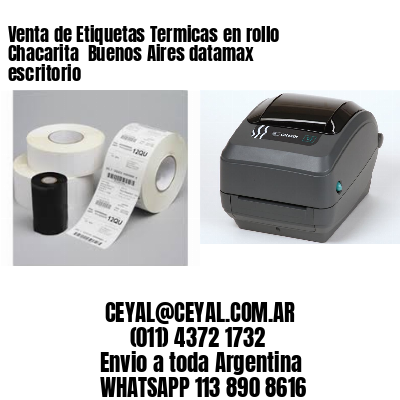 Venta de Etiquetas Termicas en rollo Chacarita  Buenos Aires datamax escritorio