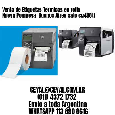 Venta de Etiquetas Termicas en rollo Nueva Pompeya  Buenos Aires sato cg408tt