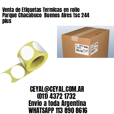 Venta de Etiquetas Termicas en rollo Parque Chacabuco  Buenos Aires tsc 244 plus