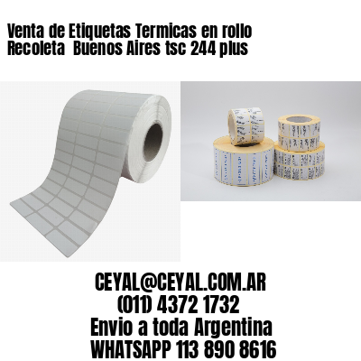 Venta de Etiquetas Termicas en rollo Recoleta  Buenos Aires tsc 244 plus