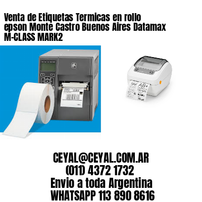 Venta de Etiquetas Termicas en rollo epson Monte Castro Buenos Aires Datamax M-CLASS MARK2