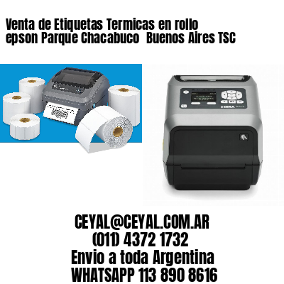 Venta de Etiquetas Termicas en rollo epson Parque Chacabuco Buenos Aires TSC