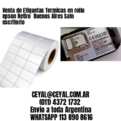 Venta de Etiquetas Termicas en rollo epson Retiro  Buenos Aires Sato escritorio