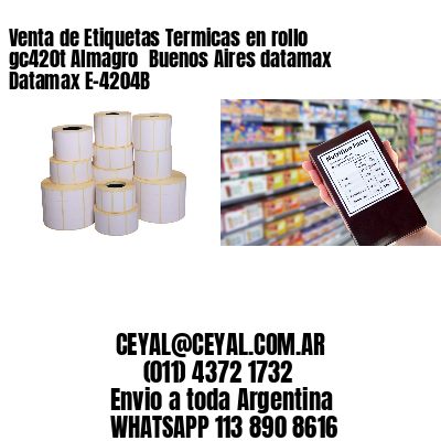 Venta de Etiquetas Termicas en rollo gc420t Almagro  Buenos Aires datamax Datamax E-4204B