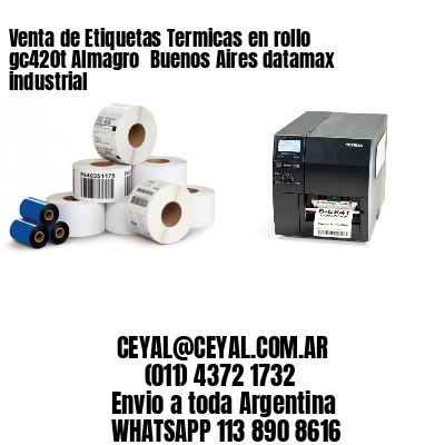 Venta de Etiquetas Termicas en rollo gc420t Almagro  Buenos Aires datamax industrial