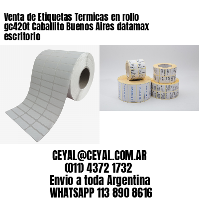 Venta de Etiquetas Termicas en rollo gc420t Caballito Buenos Aires datamax escritorio