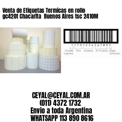 Venta de Etiquetas Termicas en rollo gc420t Chacarita  Buenos Aires tsc 2410M
