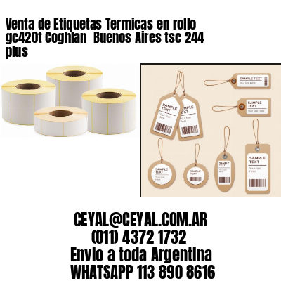 Venta de Etiquetas Termicas en rollo gc420t Coghlan  Buenos Aires tsc 244 plus