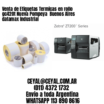 Venta de Etiquetas Termicas en rollo gc420t Nueva Pompeya  Buenos Aires datamax industrial