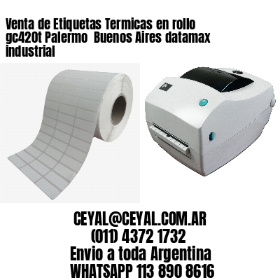 Venta de Etiquetas Termicas en rollo gc420t Palermo  Buenos Aires datamax industrial