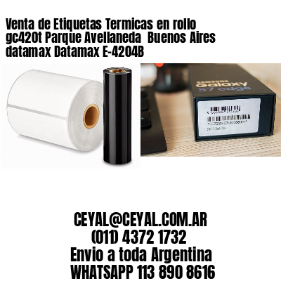 Venta de Etiquetas Termicas en rollo gc420t Parque Avellaneda  Buenos Aires datamax Datamax E-4204B