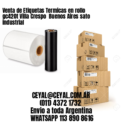 Venta de Etiquetas Termicas en rollo gc420t Villa Crespo  Buenos Aires sato industrial