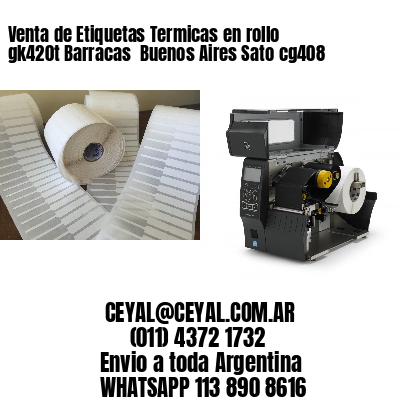 Venta de Etiquetas Termicas en rollo gk420t Barracas  Buenos Aires Sato cg408