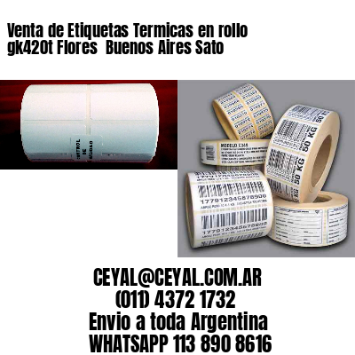 Venta de Etiquetas Termicas en rollo gk420t Flores  Buenos Aires Sato
