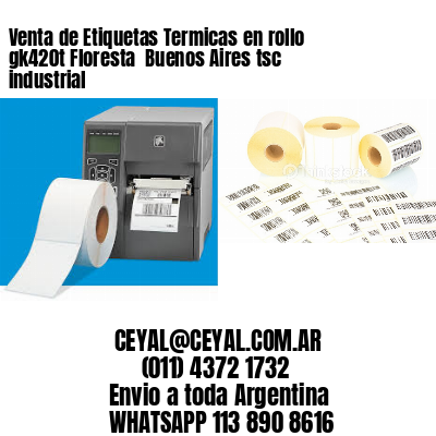 Venta de Etiquetas Termicas en rollo gk420t Floresta  Buenos Aires tsc industrial