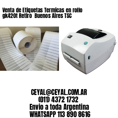 Venta de Etiquetas Termicas en rollo gk420t Retiro  Buenos Aires TSC