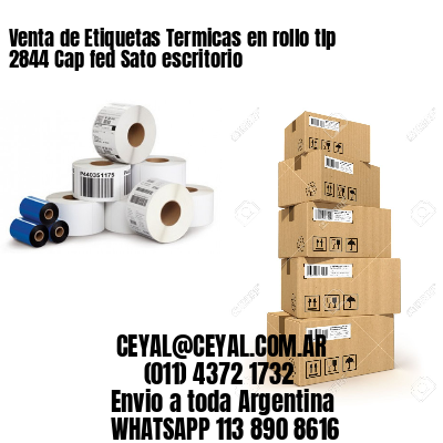 Venta de Etiquetas Termicas en rollo tlp 2844 Cap fed Sato escritorio