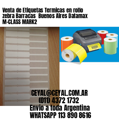 Venta de Etiquetas Termicas en rollo zebra Barracas  Buenos Aires Datamax M-CLASS MARK2