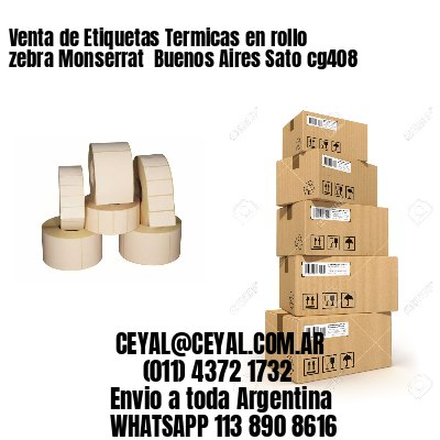 Venta de Etiquetas Termicas en rollo zebra Monserrat  Buenos Aires Sato cg408