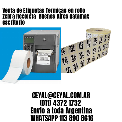 Venta de Etiquetas Termicas en rollo zebra Recoleta  Buenos Aires datamax escritorio