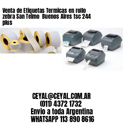Venta de Etiquetas Termicas en rollo zebra San Telmo  Buenos Aires tsc 244 plus