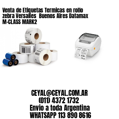 Venta de Etiquetas Termicas en rollo zebra Versalles  Buenos Aires Datamax M-CLASS MARK2