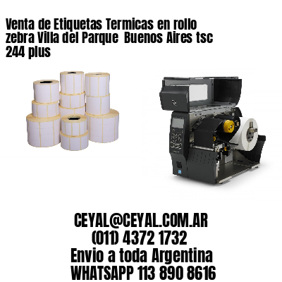 Venta de Etiquetas Termicas en rollo zebra Villa del Parque Buenos Aires tsc 244 plus