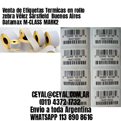 Venta de Etiquetas Termicas en rollo zebra Vélez Sársfield  Buenos Aires Datamax M-CLASS MARK2