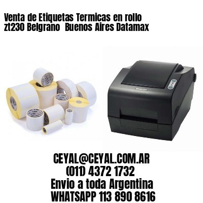Venta de Etiquetas Termicas en rollo zt230 Belgrano  Buenos Aires Datamax