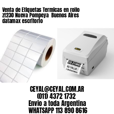 Venta de Etiquetas Termicas en rollo zt230 Nueva Pompeya  Buenos Aires datamax escritorio