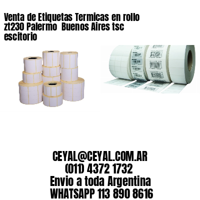 Venta de Etiquetas Termicas en rollo zt230 Palermo  Buenos Aires tsc escitorio
