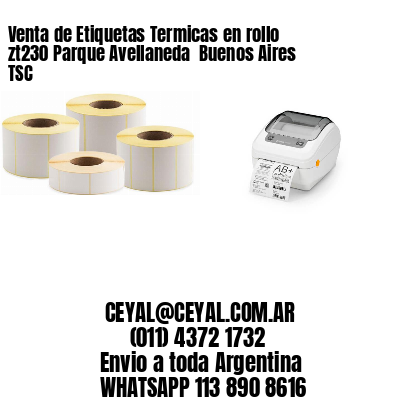 Venta de Etiquetas Termicas en rollo zt230 Parque Avellaneda  Buenos Aires TSC